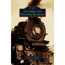 Oil Creek and Titusville Railroad Hardcover, Arcadia Publishing Library Editions
