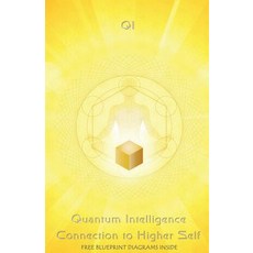 Quantum Intelligence Connection to Higher Self Paperback, E-Booktime, LLC