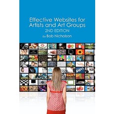 Effective Websites for Artists and Art Groups: Second Edition Paperback, Createspace