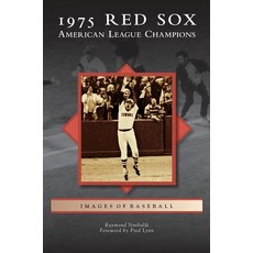 1975 Red Sox: American League Champions Hardcover, Arcadia Publishing Library Editions