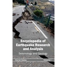 Encyclopedia of Earthquake Research and Analysis: Volume I (Seismology and Geology) Hardcover, Callisto Reference