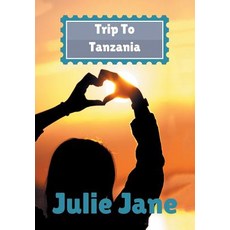 Trip to Tanzania Hardcover, Authorhouse
