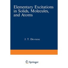 Elementary Excitations in Solids Molecules and Atoms: Part a Paperback, Springer