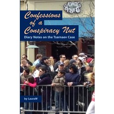 Confessions of a Conspiracy Nut: Diary Notes on the Tsarnaev Case Paperback, Createspace Independent Publishing Platform