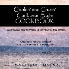 Cookin and Cruizin Caribbean Style: Delicious Recipes for Small Kitchens Paperback, Marvelle Manga