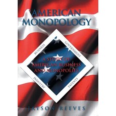 American Monopology: A Study of American Business and Monopolies Hardcover, iUniverse