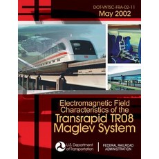 Electromagnetic Field Characteristics of the Transrapid Tr08 Maglev System Paperback, Createspace