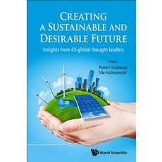 Creating a Sustainable and Desirable Future: Insights from 45 Global Thought Leaders Paperback, World Scientific Publishing Company