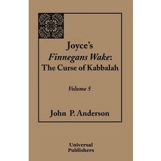 Joyce's Finnegans Wake: The Curse of Kabbalah Volume 5 Paperback, Universal Publishers