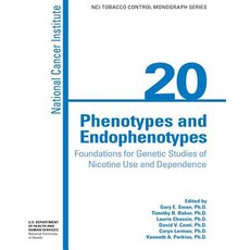 Phenotypes and Endophenotypes: Foundations for Genetic Studies of Nicotine Use and Dependence Paperback, Createspace Independent Publishing Platform
