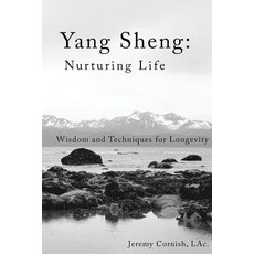 Yang Sheng: Nurturing Life: Wisdom and Techniques for Longevity Paperback, Createspace Independent Publishing Platform