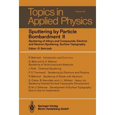 Sputtering by Particle Bombardment II: Sputtering of Alloys and Compounds Electron and Neutron Sputtering Surface Topography Paperback, Springer