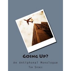Going Up?: An Antiphonal Monologue Paperback, Createspace