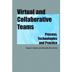 Virtual and Collaborative Teams: Process Technologies and Practice Hardcover, IGI Publishing