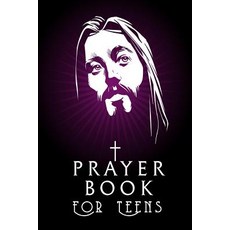 Prayer Book for Teens: Blank Prayer Journal 6 X 9 108 Lined Pages Paperback, Createspace Independent Publishing Platform
