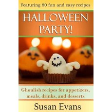 Halloween Party!: Ghoulish Recipes for Appetizers Meals Drinks and Desserts Paperback, Createspace Independent Publishing Platform