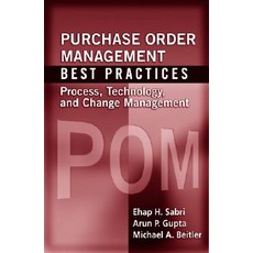 Purchase Order Management Best Practices: Process Technology and Change Management Hardcover, J. Ross Publishing