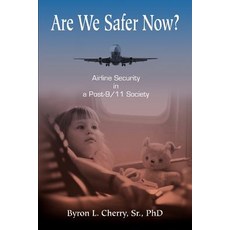 Are We Safer Now?: Airline Security in a Post-9/11 Society Paperback, iUniverse