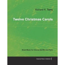 Twelve Christmas Carols - Sheet Music for Chorus (Satb) and Piano Paperback, Classic Music Collection