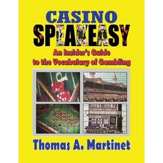 Casino Speakeasy: An Insider's Guide to the Language of Gambling Paperback, Createspace Independent Publishing Platform