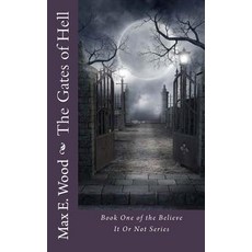 The Gates of Hell: An Atheists Encounter with the Supernatural and Where It Led Him Paperback, Createspace Independent Publishing Platform