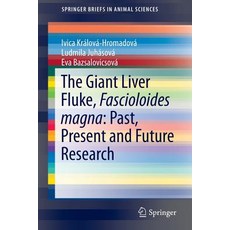 The Giant Liver Fluke Fascioloides Magna: Past Present and Future Research Paperback, Springer