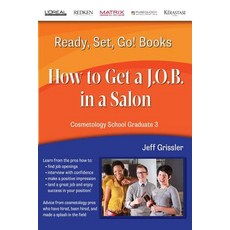 Ready Set Go! Cosmetology School Graduate Book 3: How to Get A J.O.B. in a Salon Paperback, Ready Set Go Books Publishing, LLC