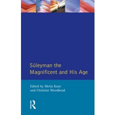 Suleyman the Magnificent and His Age: The Ottoman Empire in the Early Modern World Paperback, Longman Publishing Group