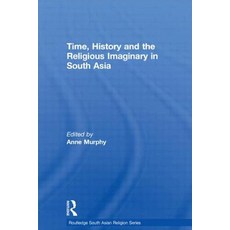 Time History and the Religious Imaginary in South Asia Hardcover, Routledge
