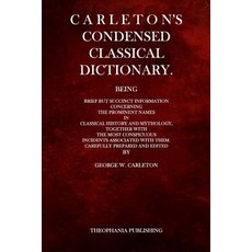 Carleton's Condensed Classical Dictionary Paperback, Createspace Independent Publishing Platform