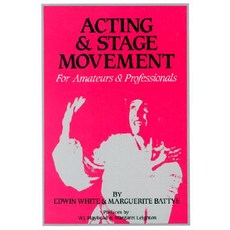 Acting and Stage Movement: A Complete Handbook for Amateurs and Professionals Paperback, Pioneer Drama Service