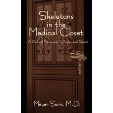 Skeletons in the Medical Closet: A Personal Story and Professional Report Paperback, Authorhouse