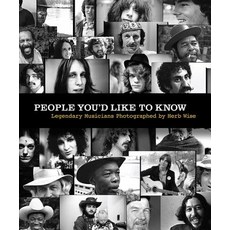 People You'd Like to Know: Legendary Musicians Photographed by Herb Wise Hardcover, Overlook-Omnibus