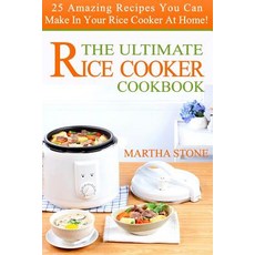 The Ultimate Rice Cooker Cookbook: 25 Amazing Recipes You Can Make in Your Rice Cooker at Home! Paperback, Createspace Independent Publishing Platform
