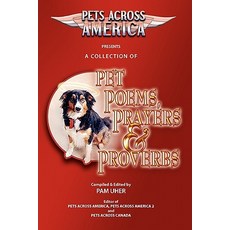 Pets Across America a Collection of Pet Poems Prayers & Proverbs Paperback, Createspace Independent Publishing Platform