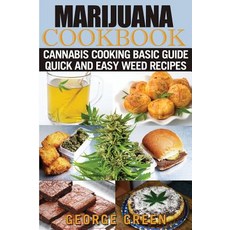Cooking with Marijuana: Quick and Easy Cannabis Recipes Paperback, Createspace Independent Publishing Platform