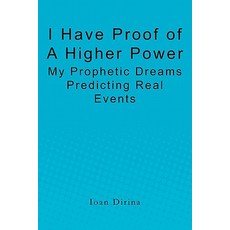 I Have Proof of a Higher Power: My Prophetic Dreams Predicting Real Events Paperback, Createspace Independent Publishing Platform