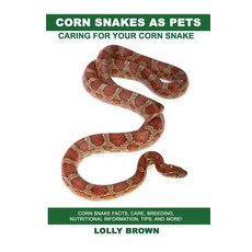 Corn Snakes as Pets: Corn Snake Facts Care Breeding Nutritional Information Tips and More! Caring for Your Corn Snake Paperback, Nrb Publishing