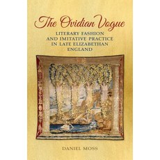 The Ovidian Vogue: Literary Fashion and Imitative Practice in Late Elizabethan England Hardcover, University of Toronto Press