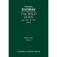 The Wild Dove Op. 110 / B. 198: Study Score Paperback, Petrucci Library Press