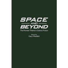 Space and Beyond: The Frontier Theme in Science Fiction Hardcover, Greenwood Press