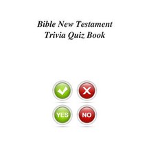 Bible New Testament Trivia Quiz Book Paperback, Createspace Independent Publishing Platform