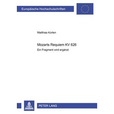 Mozarts Requiem Kv 626: Ein Fragment Wird Ergaenzt Paperback, Peter Lang Gmbh, Internationaler Verlag Der W