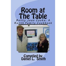 Room at the Table: Betty Jean Cooks: A Renth Family Cookbook Paperback, Createspace Independent Publishing Platform