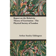 Report on the Relativity Theory of Gravitation - The Physical Society of London Paperback, Davidson Press