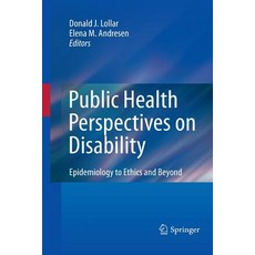 Public Health Perspectives on Disability: Epidemiology to Ethics and Beyond Paperback, Springer