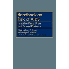 Handbook on Risk of AIDS: Injection Drug Users and Sexual Partners Hardcover, Greenwood