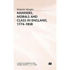 Manners Morals and Class in England 1774-1858 Hardcover, Palgrave MacMillan