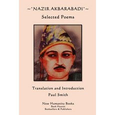 Nazir Akbarabadi: Selected Poems Paperback, Createspace Independent Publishing Platform