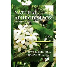 Natural Aphrodisiacs: Myth or Reality Paperback, Xlibris Corporation